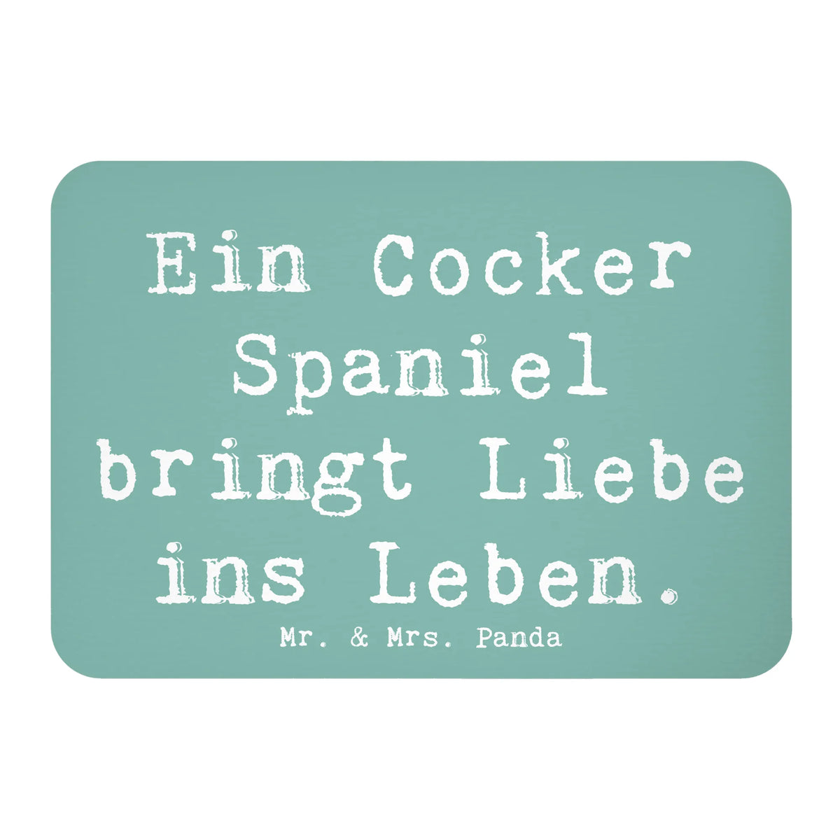 Magnes Przysłowie Ein Cocker Spaniel bringt Liebe ins Leben. dawanie, prezent, Pies, rasa psa, pies rasowy, właściciel psa, miłośnik zwierząt, szczeniak