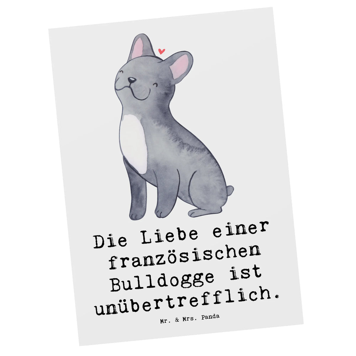 Postcard Die Liebe einer französischen Bulldogge ist unübertrefflich. Kunstkarten, Designkarte, Postkarte, Motivkarte, Fotokarte, bildkarte, Ansichtskarten, Grußkarte, einzelkarte, Postkarten, kunstkarte, Ansichtskarte, spruchkarte, Geschenk, Schenken, Hund, Hunderasse, Rassehund, Hundebesitzer, Tierfreund, Welpe